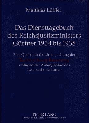 Das Diensttagebuch Des Reichsjustizministers Guertner 1934 Bis 1938 1