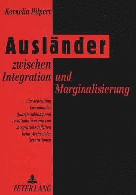 bokomslag Auslaender Zwischen Integration Und Marginalisierung