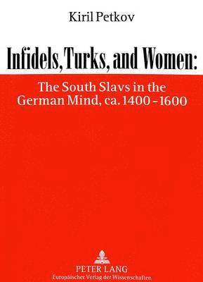 Kiril Petkov - Infidels, Turks and Women, Häftad