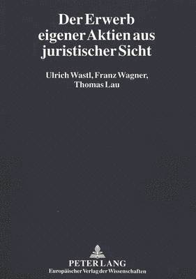 bokomslag Der Erwerb Eigener Aktien Aus Juristischer Sicht