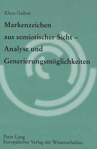 bokomslag Markenzeichen Aus Semiotischer Sicht - Analyse Und Generierungsmoeglichkeiten