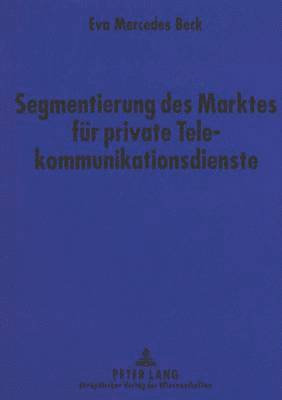bokomslag Segmentierung Des Marktes Fuer Private Telekommunikationsdienste