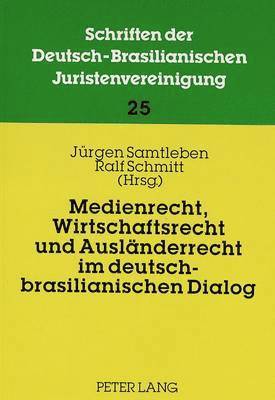 bokomslag Medienrecht, Wirtschaftsrecht Und Auslaenderrecht Im Deutsch-Brasilianischen Dialog