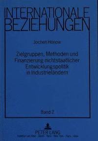 bokomslag Zielgruppen, Methoden Und Finanzierung Nichtstaatlicher Entwicklungspolitik in Industrielaendern