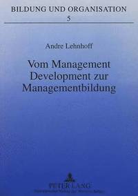 bokomslag Vom Management Development Zur Managementbildung