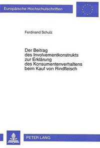 bokomslag Der Beitrag Des Involvementkonstrukts Zur Erklaerung Des Konsumentenverhaltens Beim Kauf Von Rindfleisch