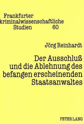 bokomslag Der Ausschlu Und Die Ablehnung Des Befangen Erscheinenden Staatsanwaltes