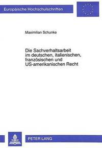 bokomslag Die Sachverhaltsarbeit Im Deutschen, Italienischen, Franzoesischen Und Us-Amerikanischen Recht
