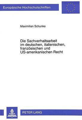 bokomslag Die Sachverhaltsarbeit Im Deutschen, Italienischen, Franzoesischen Und Us-Amerikanischen Recht