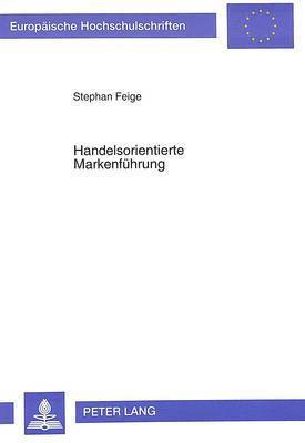 Stephan Feige - Handelsorientierte Markenfuehrung, Häftad