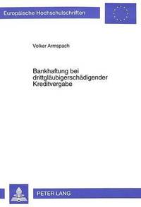 bokomslag Bankhaftung Bei Drittglaeubigerschaedigender Kreditvergabe