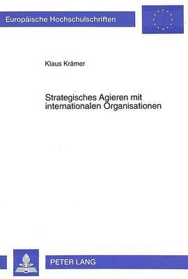 Strategisches Agieren Mit Internationalen Organisationen 1