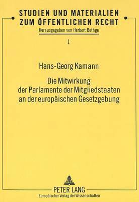 bokomslag Die Mitwirkung Der Parlamente Der Mitgliedstaaten an Der Europaeischen Gesetzgebung