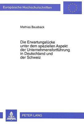 bokomslag Die Erwartungsluecke Unter Dem Speziellen Aspekt Der Unternehmensfortfuehrung in Deutschland Und Der Schweiz