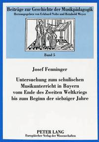 bokomslag Untersuchung Zum Schulischen Musikunterricht in Bayern Vom Ende Des Zweiten Weltkriegs Bis Zum Beginn Der Siebziger Jahre