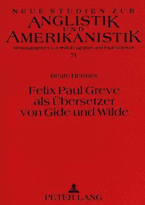Felix Paul Greve ALS Uebersetzer Von Gide Und Wilde 1