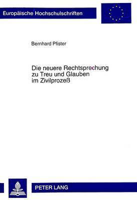 Bernhard Pfister - Neuere Rechtsprechung Zu Treu Und Glauben Im Zivilprozeß, Häftad