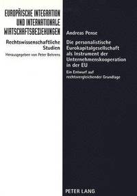 bokomslag Die Personalistische Eurokapitalgesellschaft ALS Instrument Der Unternehmenskooperation in Der Eu