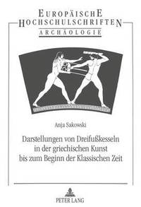 bokomslag Darstellungen Von Dreifußkesseln in Der Griechischen Kunst Bis Zum Beginn Der Klassischen Zeit