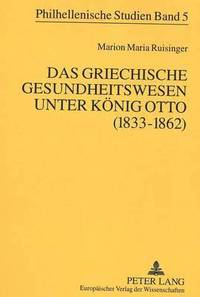 bokomslag Das Griechische Gesundheitswesen Unter Koenig Otto (1833-1862)