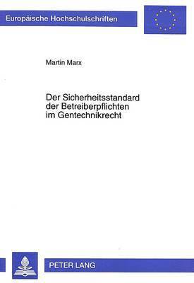 bokomslag Der Sicherheitsstandard Der Betreiberpflichten Im Gentechnikrecht