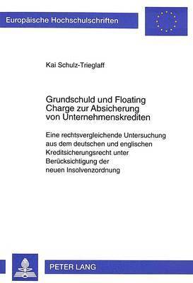 bokomslag Grundschuld Und Floating Charge Zur Absicherung Von Unternehmenskrediten