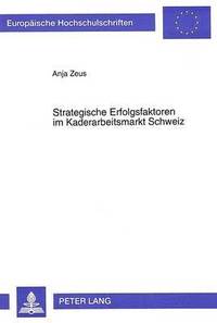 bokomslag Strategische Erfolgsfaktoren Im Kaderarbeitsmarkt Schweiz