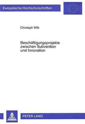 Beschaeftigungsprojekte Zwischen Subvention Und Innovation 1