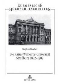 bokomslag Die Kaiser-Wilhelms-Universitaet Straburg 1872-1902