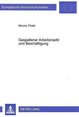 bokomslag Gespaltener Arbeitsmarkt Und Beschaeftigung