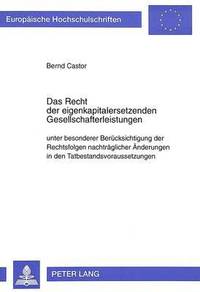 bokomslag Das Recht Der Eigenkapitalersetzenden Gesellschafterleistungen Unter Besonderer Beruecksichtigung Der Rechtsfolgen Nachtraeglicher Aenderungen in Den Tatbestandsvoraussetzungen