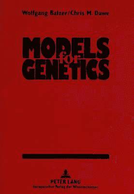 Wolfgang Balzer, Chris M. Dawe - Models for Genetics, Häftad