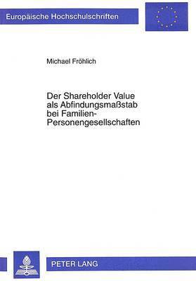 bokomslag Der Shareholder Value ALS Abfindungsmastab Bei Familien-Personengesellschaften