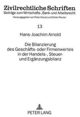 bokomslag Die Bilanzierung Des Geschaefts- Oder Firmenwertes in Der Handels-, Steuer- Und Ergaenzungsbilanz