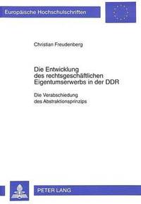 bokomslag Die Entwicklung Des Rechtsgeschaeftlichen Eigentumserwerbs in Der Ddr