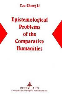 bokomslag Epistemological Problems of the Comparative Humanities
