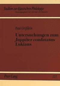 bokomslag Untersuchungen Zum «Juppiter Confutatus» Lukians