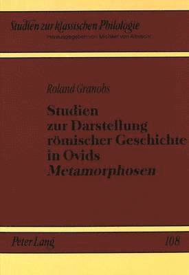 bokomslag Studien Zur Darstellung Roemischer Geschichte in Ovids Metamorphosen