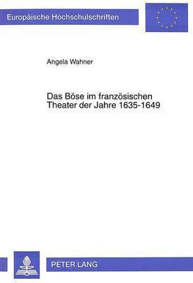 bokomslag Das Boese Im Franzoesischen Theater Der Jahre 1635-1649
