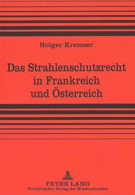 bokomslag Das Strahlenschutzrecht in Frankreich Und Oesterreich