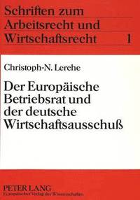 bokomslag Der Europaeische Betriebsrat Und Der Deutsche Wirtschaftsausschu