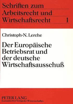 bokomslag Der Europaeische Betriebsrat Und Der Deutsche Wirtschaftsausschu