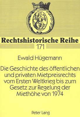 Ewald Hügemann, Ewald Hugemann, Gerhard Otte - Geschichte Des Oeffentlichen Und Privaten Mietpreisrechts Vom Ersten Weltkrieg Bis Zum Gesetz Zur Regelung Der Miethoehe Von 1974, Häftad