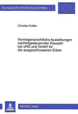 bokomslag Vermoegensrechtliche Auswirkungen Nachfolgesteuernder Klauseln Bei Ohg Und Gmbh Fuer Die Ausgeschlossenen Erben