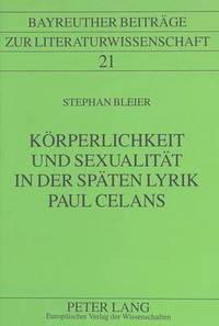 bokomslag Koerperlichkeit Und Sexualitaet in Der Spaeten Lyrik Paul Celans