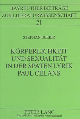 bokomslag Koerperlichkeit Und Sexualitaet in Der Spaeten Lyrik Paul Celans