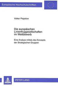 bokomslag Die Europaeischen Linienfluggesellschaften Im Wettbewerb