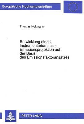 bokomslag Entwicklung Eines Instrumentariums Zur Emissionsprojektion Auf Der Basis Des Emissionsfaktoransatzes