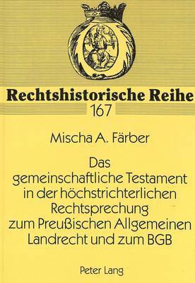 bokomslag Das Gemeinschaftliche Testament in Der Hoechstrichterlichen Rechtsprechung Zum Preuischen Allgemeinen Landrecht Und Zum Bgb