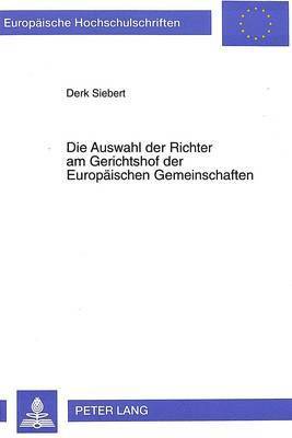 bokomslag Die Auswahl Der Richter Am Gerichtshof Der Europaeischen Gemeinschaften